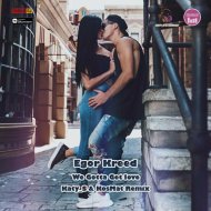 Egor Kreed - We Gotta Get love