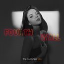 The fourth Wall - PT.4 ()