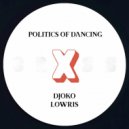 Politics Of Dancing, Djoko, Lowris - Politics Of Dancing x Lowris (Original Mix)