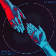 Lowco & Left/Right - Lift Me Up