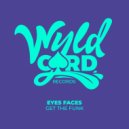 Eyes Faces - Get The Funk (Original Mix)