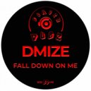 DMIZE - Fall Down On Me
