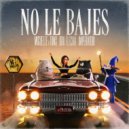 Miguelle, TONS, Dru Flecha feat. Imperatori - No Le Bajes