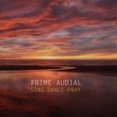Prime Audial - Sing Dance Pray (Original Mix)