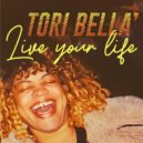 Tori Bella\' - Live Your Life (Extended Mix)
