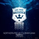Northern Project, Bram VanK - Twitch (Original Mix)