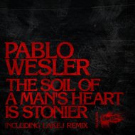 Pablo Wesler - The Soil Of A Man\'s Heart Is Stonier