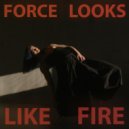 Flowers 15 - Force Looks Like Fire