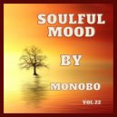 Monobo - Soulful Mood vol.22 ()