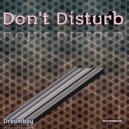 DREAMBOY - DONT DISTURB