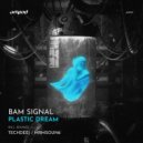 Bam SIgnal & TechDeeJ - Plastic Dream (TechDeeJ Remix)