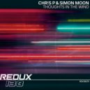 Chr!s P & Simon Moon - Thoughts In The Wind
