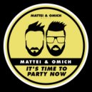 Mattei & Omich - It\'s Time To Party Now (Extended Mix)