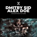 DMITRY SID & Alex Doe - Uncertain Future (Original Mix)