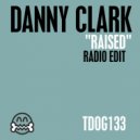 Danny Clark - Raised