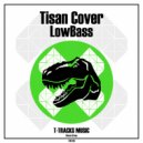 Tisan Cover - LowBass (Original Mix)