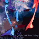 Dormidontov & FISBO - All Night I've been flying