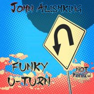 John Alishking - Funky U-Turn