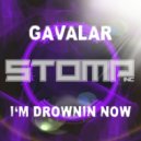 Gavalar - I\'m Drownin Now (Original Mix)