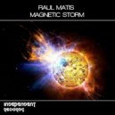Raul Matis - Magnetic Storm (Original Mix)