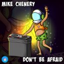 Mike Chenery - Don\'t Be Afraid (Original Mix)