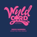 Diego Barrera - What Do You Know (Original Mix)