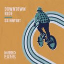 Skinnybit - Downtown Ride (Original Mix)