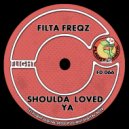 Filta Freqz - Shoulda Loved Ya (Original Mix)