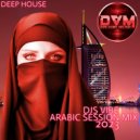 Djs Vibe - Arabic Session Mix 2023 (Deep House) ()