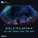 DJ.Tuch - Let Me Show You The Way (Original Mix)