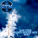 Djs Vibe - Beats House Mix 2023 ()