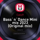 Catoff - Bass`n`Dance Mini mix 2023 ()
