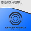 DreamLife & Laucco - Dancing Water (Kvaii Extended Remix)