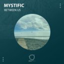Mystific - Between Us (Original Mix)