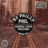 Dj Philly Phil - Change Your Philters