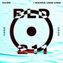Daire - I Wanna Umm Umm (Original Mix)