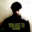 Niko Marks - You Use To (Original Mix)