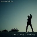ASHWORLD - can\'t stop thinking ()
