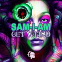 Sam-I-Am - Get Weird (Original Mix)