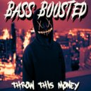 Bass Boosted - Throw This Money ()