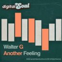 Walter G - Another Feeling