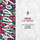 Fer BR - Ya Know (Original Mix)