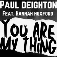 Paul Deighton Feat. Hannah Huxford - You Are My Thing