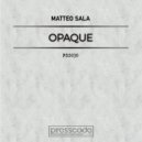 Matteo Sala - Opaque