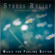 Stress Relief Experience & Music for Feeling Better & Migraine Relief Therapy - Peaceful Background Music