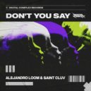 Alejandro Loom, Saint Cluv - Don\'t You Say (Extended Mix)
