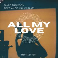 Jamie Thomson Feat. Angelina Caplazi - All My Love