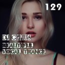 DJ GELIUS - Beautiful Vocal Trance 129