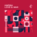 KMÖBA - Love & War (Original Mix)