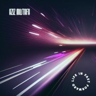 Aziz Mustafa - Life In Fast Forward